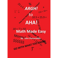 Argh! to AHA! Math Made Easy