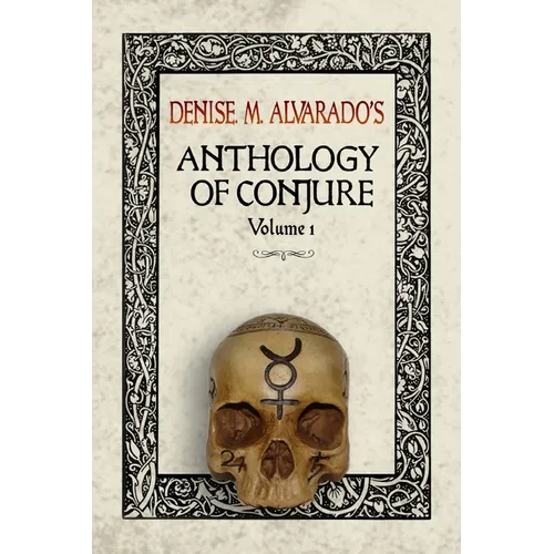 Denise M. Alvarado's Anthology of Conjure