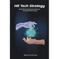 HR Tech Strategy: Revolutionizing Employee Experience Through HR-Tech Synergy