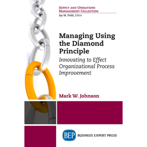 Managing Using the Diamond Principle: Innovating to Effect Organizational Process Improvement