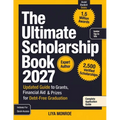The Ultimate Scholarship Book 2027: Updated Guide to Grants, Financial Aid & Prizes for Debt-Free Graduation