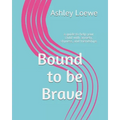 Bound to be Brave: a guide to help your child with anxiety, shyness, and friendships