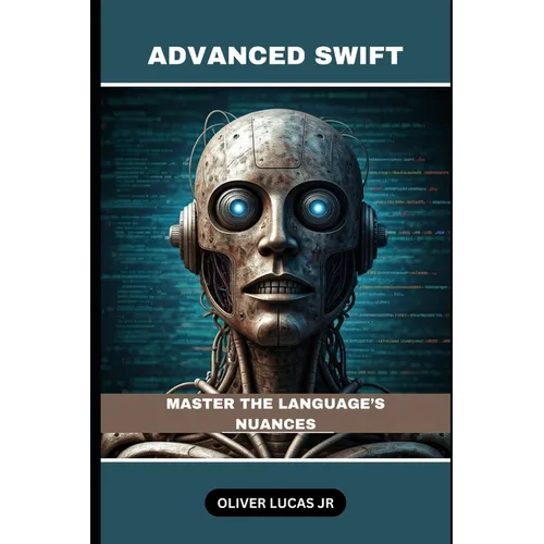 Advanced Swift: Master The Language's Nuances