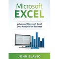 Microsoft Excel: Advanced Microsoft Excel Data Analysis for Business