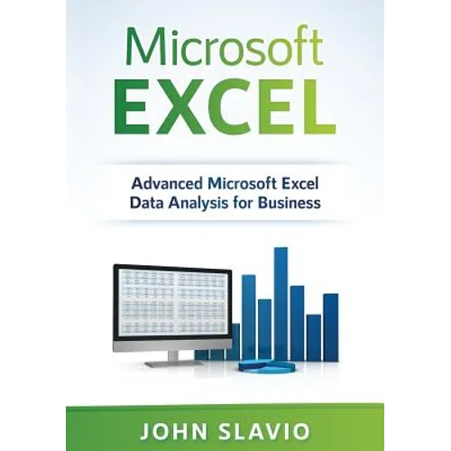 Microsoft Excel: Advanced Microsoft Excel Data Analysis for Business