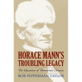 Horace Mann's Troubling Legacy: The Education of Democratic Citizens