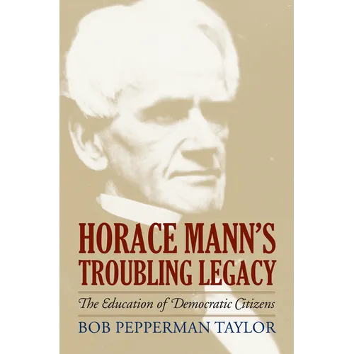 Horace Mann's Troubling Legacy: The Education of Democratic Citizens