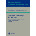 Machine Learning: Ecml-98: 10th European Conference on Machine Learning, Chemnitz, Germany, April 21-23, 1998, Proceedings