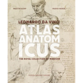Leonardo Da Vinci Atlas Anatomicus: The Royal Collection of Windsor