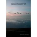 To the Survivors: One Man's Journey as a Rape Crisis Counselor with True Stories of Sexual Violence