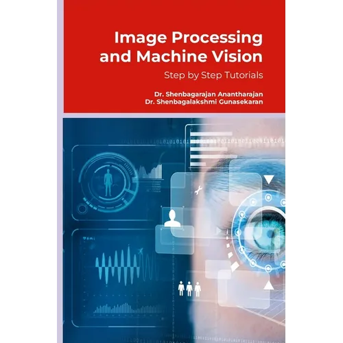Image Processing and Machine Vision: Step by Step Tutorials