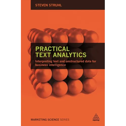 Practical Text Analytics: Interpreting Text and Unstructured Data for Business Intelligence