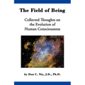 The Field of Being: Collected Thoughts on the Evolution of Human Consciousness