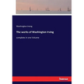 The works of Washington Irving: complete in one Volume