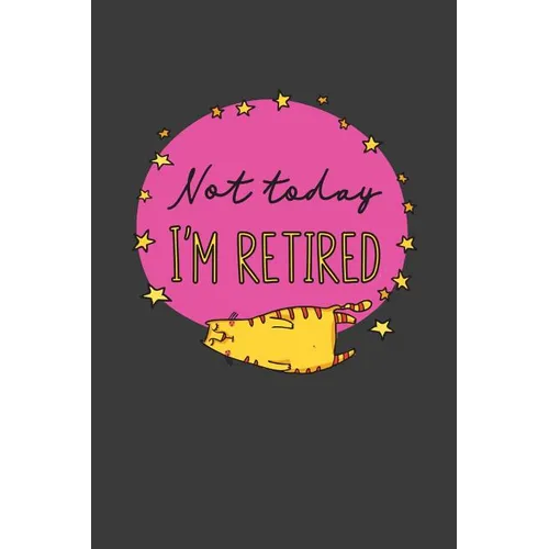 Not Today I'm Retired: A Thoughtful Retirement Card Alternative