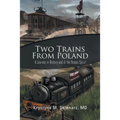 Two Trains from Poland: A Journey in History and of the Human Spirit