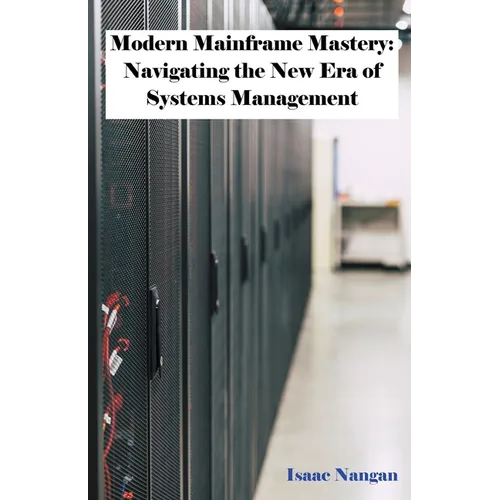 Modern Mainframe Mastery: Navigating the New Era of Systems Management