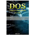 DOS Programming Success in a Day: Beginners Guide to Fast, Easy and Efficient Learning of DOS Programming