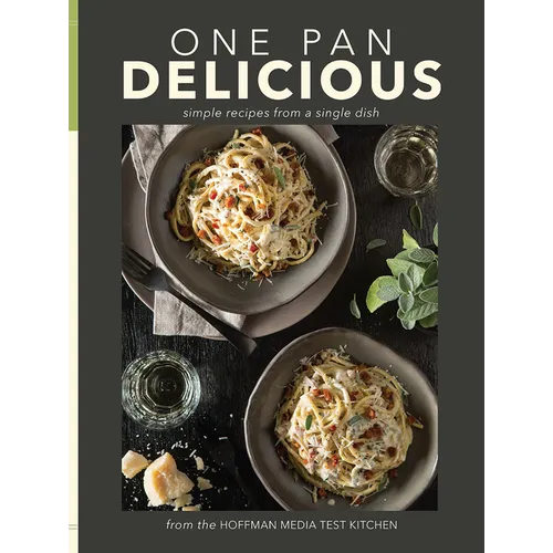 One Pan Delicious: Simple Recipes from a Single Dish