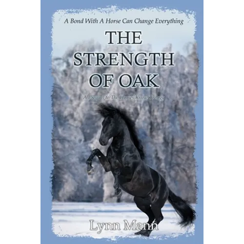 The Strength Of Oak: A Prequel to The Horses Know Trilogy