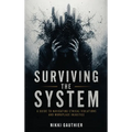 Surviving the System: A Guide to Navigating Ethical Violations and Workplace Injustice