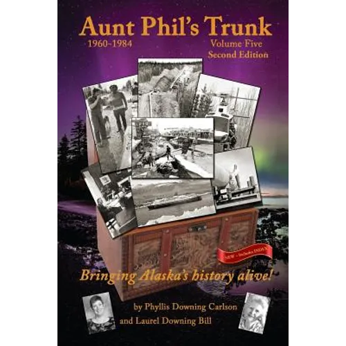 Aunt Phil's Trunk Volume Five Second Edition: Bringing Alaska's history alive!