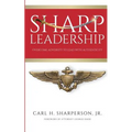 Sharp Leadership: Overcome Adversity to Lead with Authenticity