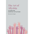The Art of Allyship: A Guide for Everyday Situations
