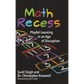Math Recess: Playful Learning for an Age of Disruption