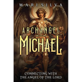 Archangel Michael: Connecting with the Angel of the Lord