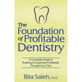 The Foundation of Profitable Dentistry: A Complete Guide to Building & Sustaining Profitability Through Any Crisis