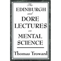 The Edinburgh and Dore Lectures on Mental Science