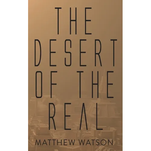 The Desert of the Real