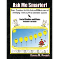 Ask Me Smarter! Social Studies and Civics: Brain Questions for Kids that are FUN-da-men-tal in Helping Them SOAR to Scholastic Success Preschool - 5th