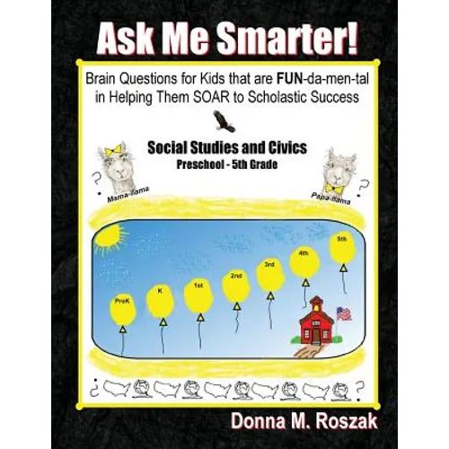 Ask Me Smarter! Social Studies and Civics: Brain Questions for Kids that are FUN-da-men-tal in Helping Them SOAR to Scholastic Success Preschool - 5th