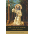 Seraphim of Sarov: A Russian Saint's Story