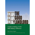 The Good Landlord: A Guide to Making a Profit While Making a Difference
