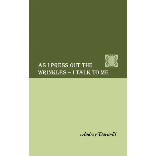 As I Press Out the Wrinkles - I Talk to Me