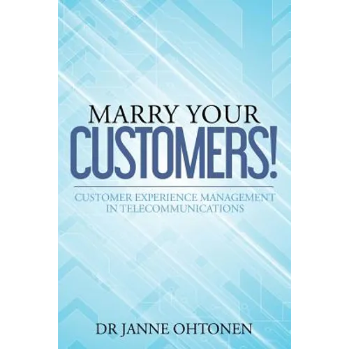 Marry Your Customers!: Customer Experience Management in Telecommunications