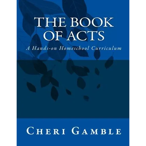The Book of Acts: A Hands-on Homeschool Curriculum