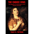 The Choice Vine: Mary Magdalene, the Sacred Whore, and the Benjamite Inheritance