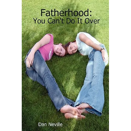 Fatherhood: You Can't Do It Over
