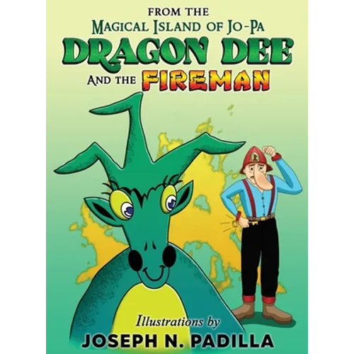 From The Magical Island of Jo-Pa: Dragon Dee and The Fireman: Dragon Dee and The Fireman