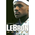Lebron James: The Rise of a Star