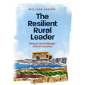 The Resilient Rural Leader: Rising to the Challenges of Rural Education