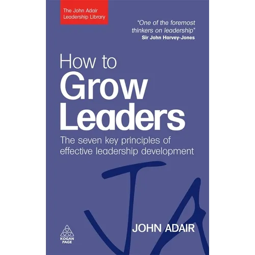 How to Grow Leaders: The Seven Key Principles of Effective Leadership Development