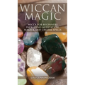 Wiccan Magic: Wicca For Beginners including Meditation, Magick and Crystal Spells