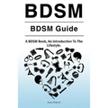 BDSM. BDSM Guide. A BDSM Book, An Introduction To The Lifestyle