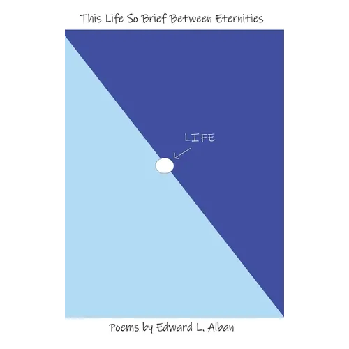 This Life So Brief Between Eternities: Poems