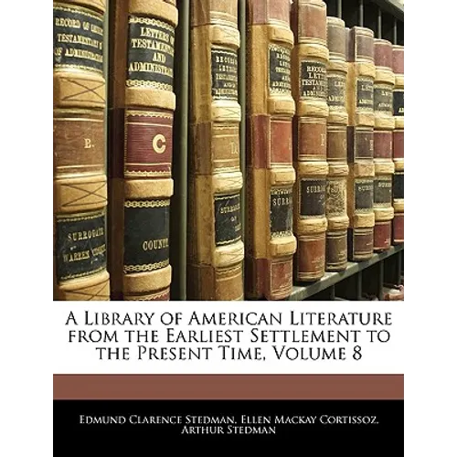 A Library of American Literature from the Earliest Settlement to the Present Time, Volume 8